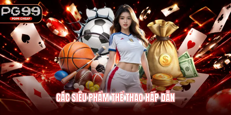Các siêu phẩm thể thao hấp dẫn