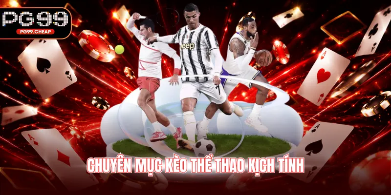 Chuyên mục kèo thể thao kịch tính