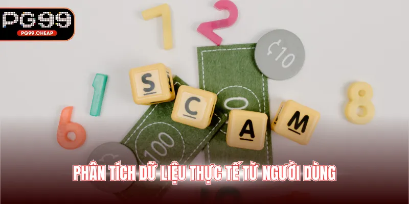 Phân tích dữ liệu thực tế từ người dùng