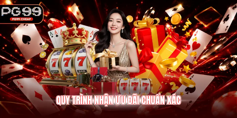 Quy trình nhận ưu đãi chuẩn xác