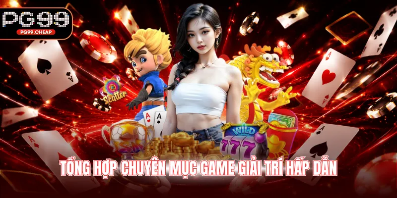 Tổng hợp chuyên mục game giải trí hấp dẫn